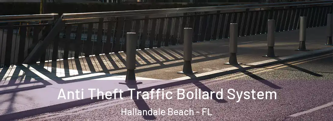 Anti Theft Traffic Bollard System Hallandale Beach - FL