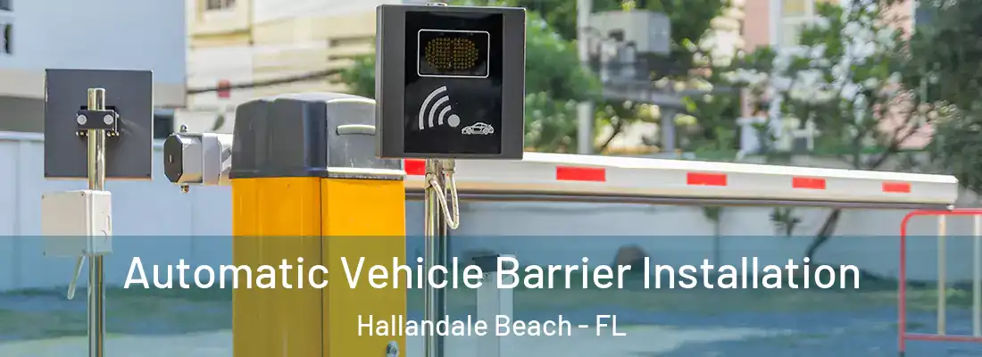 Automatic Vehicle Barrier Installation Hallandale Beach - FL