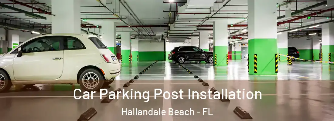 Car Parking Post Installation Hallandale Beach - FL